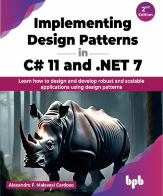 Implementing Design Patterns in C# 11 and .NET 7 - 2nd Edition