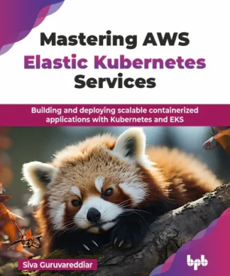 Mastering AWS Elastic Kubernetes Services