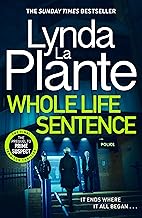 Whole Life Sentence The pulse-pounding final Detective Jane Tennison thriller Lynda La Plante