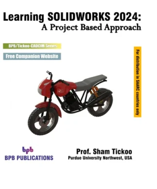 Learning SOLIDWORKS 2024: A Project Based Approach - 5th Edition