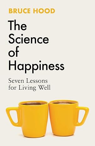 The Science of Happiness: Seven Lessons for Living well