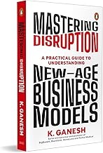 Mastering Disruption: A Practical Guide To Understanding New-age Business Models