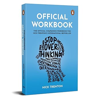 Official Workbook For Stop Overthinking: The Official Companion Workbook For Nick Trenton’s International Bestseller