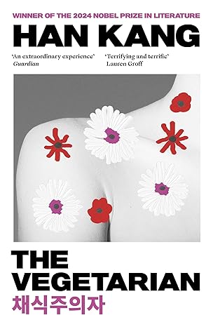 The Vegetarian by Han Kang, Winner of the 2024 Nobel Prize in Literature