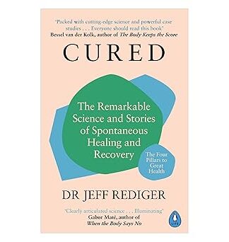 Cured: The Remarkable Science and Stories of Spontaneous Healing and Recovery