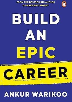 Build an Epic Career: From the Bestselling Author of Make Epic Money [Hardcover] Warikoo, Ankur