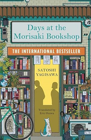 Days at the Morisaki Bookshop : The International Bestseller for lovers of Before the Coffee Gets Cold: A charming and uplifting story on the healing power of books