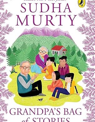 Grandpa’s Bag of Stories | An illustrated collection of timeless tales from India’s favourite storyteller, perfect for read along | Ages 8 and up
