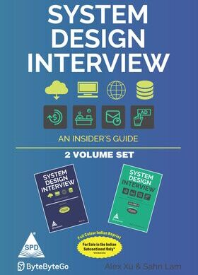 System Design Interview, 2 Volume Set (Full Colour Edition) An Insider's Guide