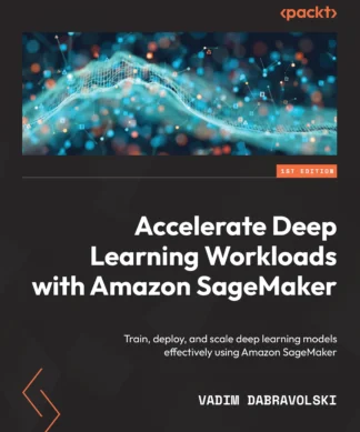 Accelerate Deep Learning Workloads with Amazon SageMaker: