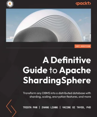 A Definitive Guide to Apache ShardingSphere: