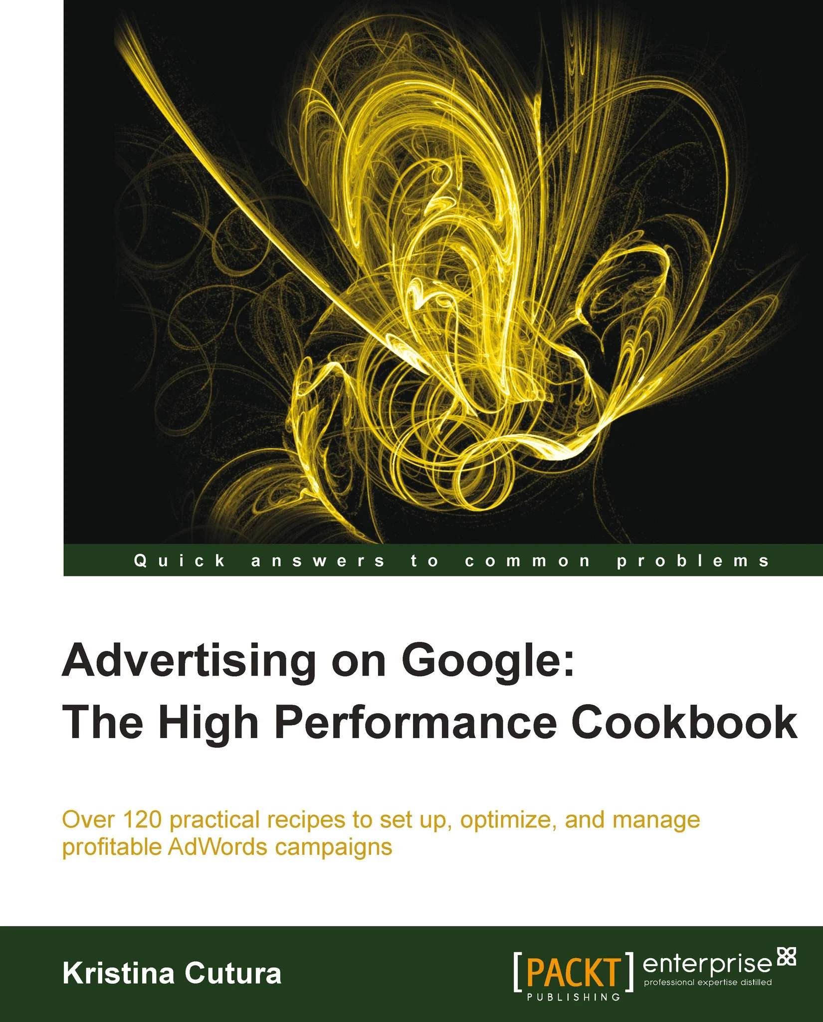 Advertising on Google: The High Performance Cookbook: