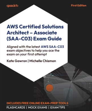AWS Certified Solutions Architect - Associate (SAA-C03) Exam Guide: