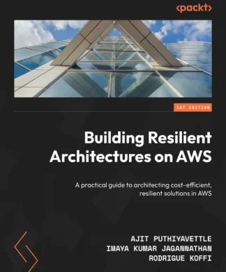 Building Resilient Architectures on AWS: A practical guide to architecting cost-efficient, resilient solutions in AWS