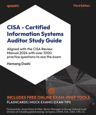 CISA – Certified Information Systems Auditor Study Guide: Aligned with the CISA Review Manual 2024 with over 1000 practice questions to ace the exam , Third Edition