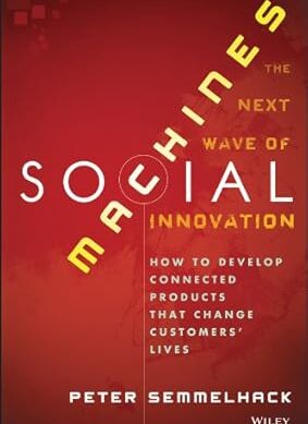 Social Machines: How to Develop Connected Products That Change Customers' Lives