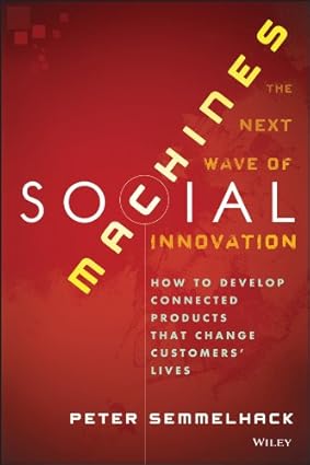 Social Machines: How to Develop Connected Products That Change Customers' Lives
