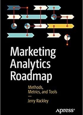 Marketing Analytics Roadmap: Methods, Metrics, and Tools