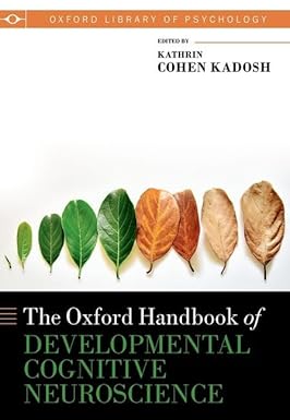 Oxford Handbook of Developmental Cognitive Neuroscience (Oxford Library of Psychology)