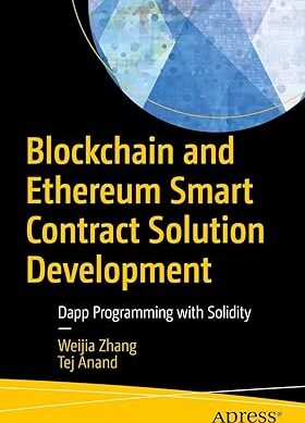 Blockchain and Ethereum Smart Contract Solution Development: Dapp Programming with Solidity