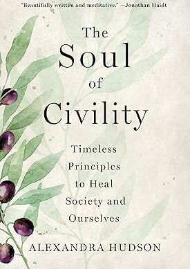 The Soul of Civility: Timeless Principles to Heal Society and Ourselves