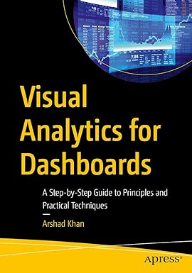 Visual Analytics for Dashboards: A Step-by-Step Guide to Principles and Practical Techniques