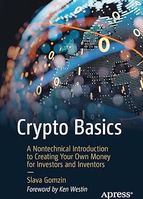 Crypto Basics: A Nontechnical Introduction to Creating Your Own Money for Investors and Inventors