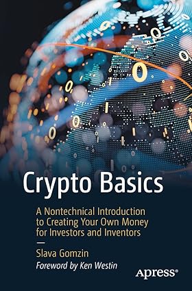 Crypto Basics: A Nontechnical Introduction to Creating Your Own Money for Investors and Inventors