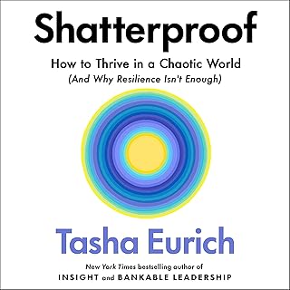 Shatterproof: How to Thrive in a World of Constant Chaos (And Why Resilience Isn’t Enough)