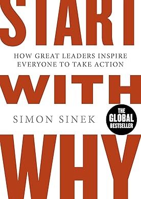 Start With Why | A Bestselling Business Book: Discover How Great Leaders Inspire Action and Achieve Success