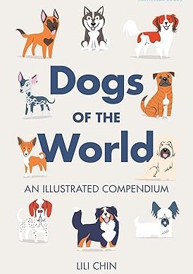 Dogs of the World: An Illustrated Compendium