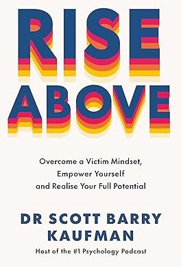 Rise Above: Overcome a Victim Mindset, Empower Yourself and Realise Your Full Potential