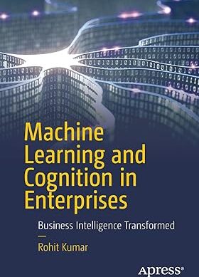 Machine Learning and Cognition in Enterprises: Business Intelligence Transformed