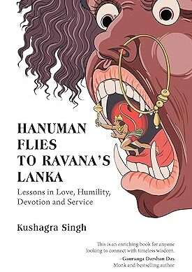 Hanuman Flies to Ravana's Lanka: Lessons in Love, Humility, Devotion and Service