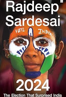 2024: The Election that Surprised India