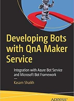 Developing Bots with QnA Maker Service: Integration with Azure Bot Service and Microsoft Bot Framework