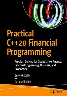 Practical C++20 Financial Programming: Problem Solving for Quantitative Finance, Financial Engineering, Business, and Economics