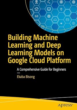 Building Machine Learning and Deep Learning Models on Google Cloud Platform