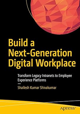 Build a Next-Generation Digital Workplace: Transform Legacy Intranets to Employee Experience Platforms