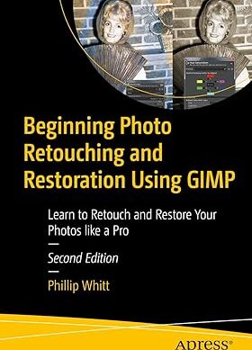 Beginning Photo Retouching and Restoration Using GIMP