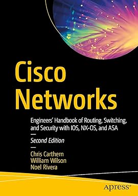 Cisco Networks: Engineers' Handbook of Routing, Switching, and Security with IOS, NX-OS, and ASA
