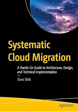Systematic Cloud Migration: A Hands-On Guide to Architecture, Design, and Technical Implementation