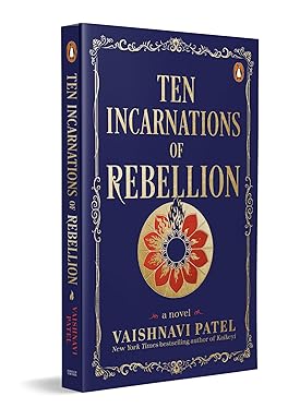 Ten Incarnations of Rebellion: A Speculative Historical Novel of Indian Independence, Rebellion, Friendship & Empowerment Inspired by Dashavatara Legends