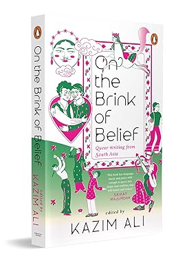 On the Brink of Belief: Queer Writing from South Asia | LGBTQIA+ Stories from South Asia on Faith, Identity & Belonging Told Through Memoir, Poetry & Fiction