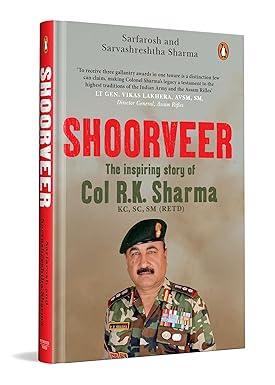 Shoorveer: The Story of the Hat-Trick Fauji Col R.K. Sharma | Kirti Chakra Awardee, Kargil War Hero & Army Leader | A True Story of Courage, Grit & Military Leadership in India