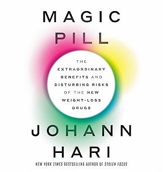 Magic Pill: The Extraordinary Benefits and Disturbing Risks of the New Weight-Loss Drugs