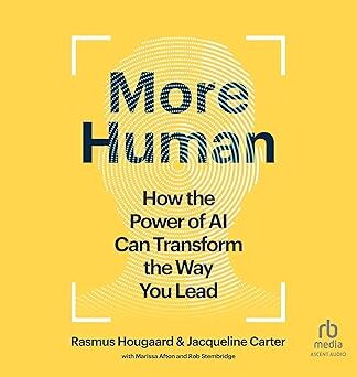 More Human: How the Power of AI Can Transform the Way You Lead