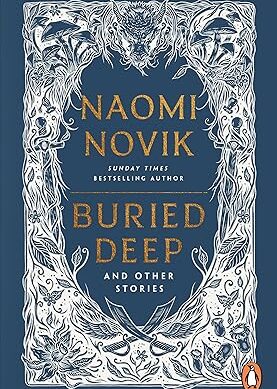 Buried Deep and Other Stories: From internationally bestselling fantasy author of A Deadly Education