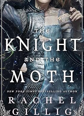The Knight and the Moth: the spellbinding gothic romantasy from multi-million-copy bestseller Rachel Gillig (Stonewater Kingdom)