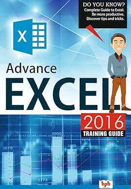 Advance EXCEL 2016 TRAINING GUIDE